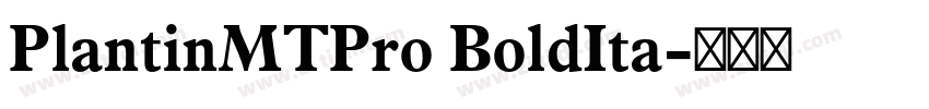 PlantinMTPro BoldIta字体转换 PlantinMTPro BoldIta字体转换